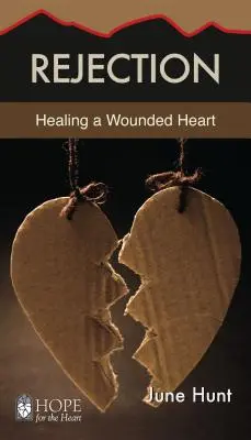 Le rejet : Guérir un cœur blessé - Rejection: Healing a Wounded Heart