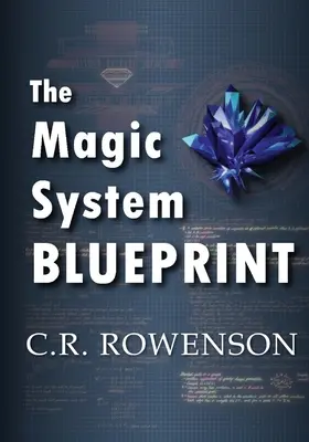 Le plan du système magique : Guide de construction de systèmes magiques à l'usage des écrivains de fiction - The Magic-System Blueprint: A Fiction Writer's Guide to Building Magic Systems