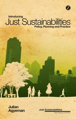 Introduction à la durabilité juste : Politique, planification et pratique - Introducing Just Sustainabilities: Policy, Planning, and Practice