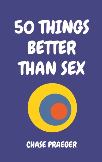 50 choses meilleures que le sexe - 50 Things Better Than Sex