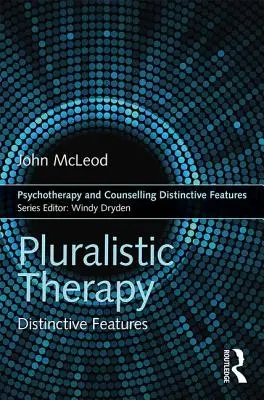 La thérapie pluraliste : Distinctive Features - Pluralistic Therapy: Distinctive Features