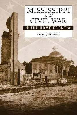 Le Mississippi dans la guerre civile : le front intérieur - Mississippi in the Civil War: The Home Front