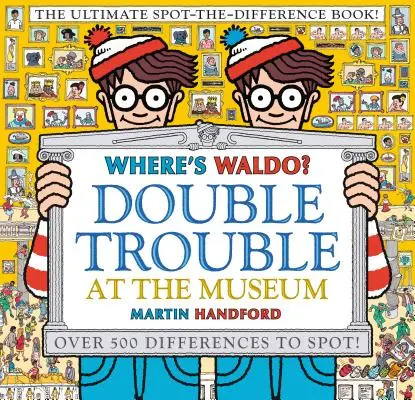 Où est Waldo ? Double Trouble at the Museum : Le livre ultime pour repérer les différences - Where's Waldo? Double Trouble at the Museum: The Ultimate Spot-The-Difference Book