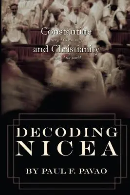 Décoder Nicée : Constantin a changé le christianisme et le christianisme a changé le monde - Decoding Nicea: Constantine Changed Christianity and Christianity Changed the World