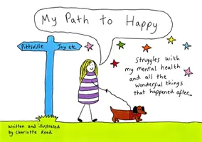 Mon chemin vers le bonheur - Les luttes avec ma santé mentale et toutes les choses merveilleuses qui sont arrivées par la suite - My Path to Happy - Struggles with my mental health and all the wonderful things that happened after