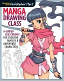 Manga Drawing Class : Un carnet de croquis guidé pour créer des personnages de fantaisie et d'aventure - Manga Drawing Class: A Guided Sketchbook for Creating Fantasy & Adventure Characters