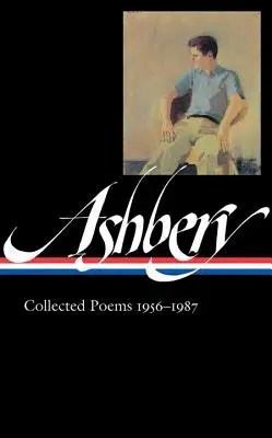 John Ashbery : Recueil de poèmes 1956-1987 (Loa #187) - John Ashbery: Collected Poems 1956-1987 (Loa #187)