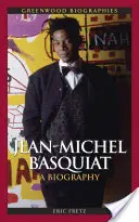 Jean Michel Basquiat : Une biographie - Jean Michel Basquiat: A Biography