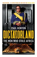 Le pays des dictateurs : Les hommes qui ont volé l'Afrique - Dictatorland: The Men Who Stole Africa