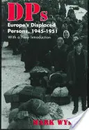 Dps : Les personnes déplacées en Europe, 1945-51 - Dps: Europe's Displaced Persons, 1945-51