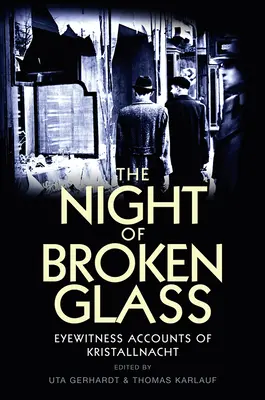 La nuit du verre brisé : Témoignages de la Nuit de Cristal - The Night of Broken Glass: Eyewitness Accounts of Kristallnacht