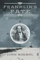 Le destin de Franklin - une enquête sur ce qu'il est advenu de l'expédition perdue de Sir John Franklin en 1845 - Franklin's Fate - an investigation into what happened to the lost 1845 expedition of Sir John Franklin