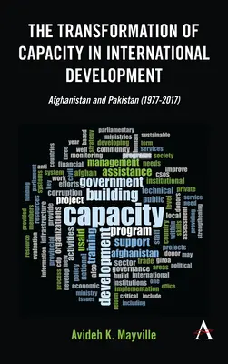 La transformation des capacités dans le développement international : Afghanistan et Pakistan (1977-2017) - The Transformation of Capacity in International Development: Afghanistan and Pakistan (1977-2017)