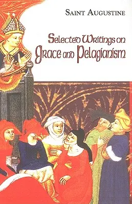 Écrits choisis sur la grâce et le pélagianisme - Selected Writings on Grace and Pelagianism