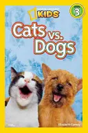 National Geographic Readers : Chats contre chiens - National Geographic Readers: Cats vs. Dogs