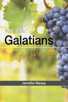 La marche de la foi : Galates pour les femmes - Faith Walk: Galatians for Women