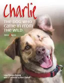 Charlie : le chien qui venait de la nature - Charlie: The Dog Who Came in from the Wild