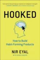 Hooked - Comment créer des produits qui créent des habitudes - Hooked - How to Build Habit-Forming Products