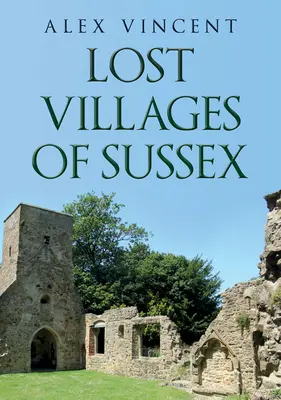 Villages perdus du Sussex - Lost Villages of Sussex