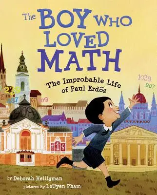 Le garçon qui aimait les maths : La vie improbable de Paul Erdos - The Boy Who Loved Math: The Improbable Life of Paul Erdos