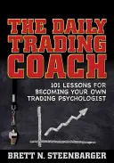 Le coach quotidien en trading : 101 leçons pour devenir son propre psychologue en trading - The Daily Trading Coach: 101 Lessons for Becoming Your Own Trading Psychologist