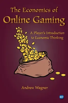 L'économie des jeux en ligne : Une introduction à la pensée économique pour les joueurs - The Economics of Online Gaming: A Player's Introduction to Economic Thinking