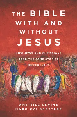 La Bible avec et sans Jésus : Comment juifs et chrétiens lisent différemment les mêmes histoires - The Bible with and Without Jesus: How Jews and Christians Read the Same Stories Differently