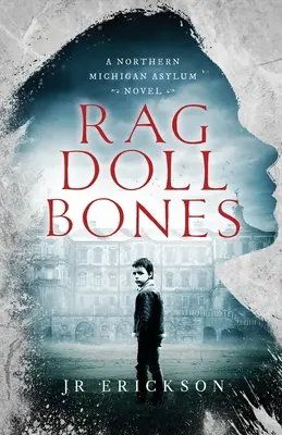 Rag Doll Bones : Un roman de l'asile du nord du Michigan - Rag Doll Bones: A Northern Michigan Asylum Novel