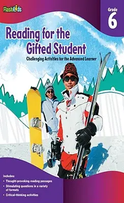 Reading for the Gifted Student, Grade 6 : Challenging Activities for the Advanced Learner (La lecture pour les élèves doués, 6e année : des activités stimulantes pour les élèves avancés) - Reading for the Gifted Student, Grade 6: Challenging Activities for the Advanced Learner