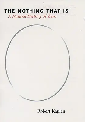Le rien qui est : une histoire naturelle du zéro - The Nothing That Is: A Natural History of Zero