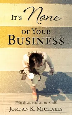 Ce ne sont pas vos affaires - It's None of Your Business