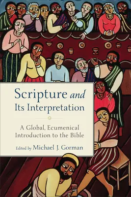 L'Ecriture et son interprétation : Une introduction globale et œcuménique à la Bible - Scripture and Its Interpretation: A Global, Ecumenical Introduction to the Bible