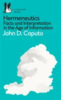 Un livre Pélican : Hermeneutics : Faits et interprétation à l'ère de l'information - A Pelican Book: Hermeneutics: Facts and Interpretation in the Age of Information