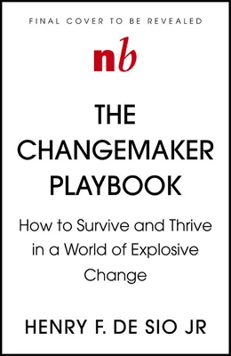 Changemaker Playbook : La nouvelle physique du leadership dans un monde en pleine mutation - Changemaker Playbook: The New Physics of Leadership in a World of Explosive Change