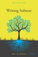 Écrire le sous-texte : Ce qui se cache sous le texte - Writing Subtext: What Lies Beneath