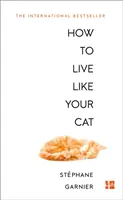 Comment vivre comme son chat - How to Live Like Your Cat