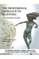 Approche professionnelle de la sculpture de la figure humaine - Professional Approach to Sculpting the Human Figure