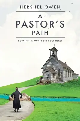 Le chemin d'un pasteur : Comment en suis-je arrivé là ? - A Pastor's Path: How in the World Did I Get Here?
