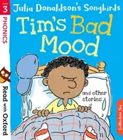 Lire avec Oxford : Niveau 3 : Les oiseaux chanteurs de Julia Donaldson : La mauvaise humeur de Tim et autres histoires - Read with Oxford: Stage 3: Julia Donaldson's Songbirds: Tim's Bad Mood and Other Stories