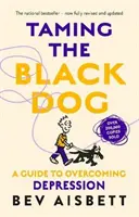 Apprivoiser le chien noir (édition révisée) - Taming The Black Dog Revised Edition