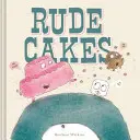 Gâteaux grossiers - Rude Cakes