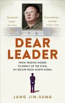 Dear Leader - Le principal propagandiste de la Corée du Nord expose les vérités choquantes du régime - Dear Leader - North Korea's senior propagandist exposes shocking truths behind the regime