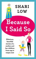 Parce que je l'ai dit - Et autres histoires déraisonnables de la maternité - Because I Said So - And Other Unreasonable Tales of Motherhood