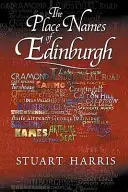 Noms de lieux d'Édimbourg - Leurs origines et leur histoire - Place Names of Edinburgh - Their Origins and History