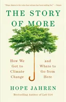 L'histoire de More : Comment nous en sommes arrivés au changement climatique et où aller à partir de maintenant - The Story of More: How We Got to Climate Change and Where to Go from Here