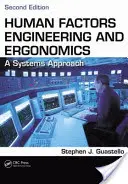 Ingénierie des facteurs humains et ergonomie : Une approche systémique, deuxième édition - Human Factors Engineering and Ergonomics: A Systems Approach, Second Edition