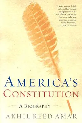 La Constitution de l'Amérique : Une biographie - America's Constitution: A Biography