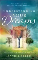 Comprendre ses rêves : Comment dévoiler le sens des messages de Dieu - Understanding Your Dreams: How to Unlock the Meaning of God's Messages