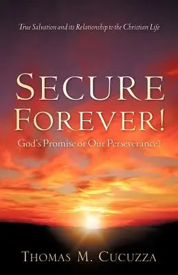 En sécurité pour toujours&nbsp;! Promesse de Dieu ou persévérance&nbsp;? - Secure Forever! God's Promise or Our Perseverance?