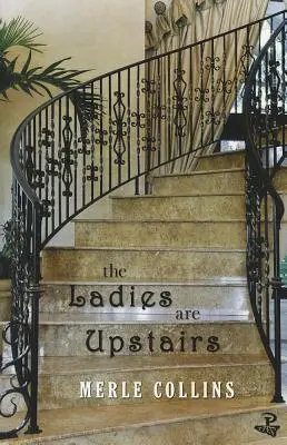 Les dames sont à l'étage : Une collection d'histoires - The Ladies Are Upstairs: A Collection of Stories